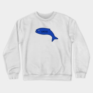 It's gross Crewneck Sweatshirt